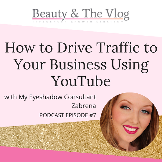How to Drive Traffic To Your Business Using YouTube with My Eyeshadow Consultant Zabrena Interview: Beauty and the Vlog Podcast 7