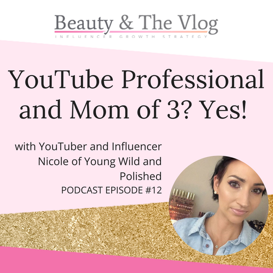 Being a Full Time Beauty YouTuber over 35 with Nicole from Young Wild and Polished Interview: Beauty and the Vlog Podcast 12