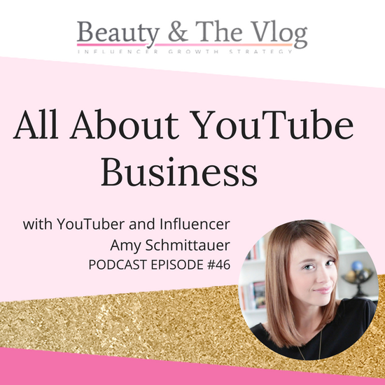 All About YouTube Business with Amy Schmittauer: Beauty and the Vlog Podcast 46