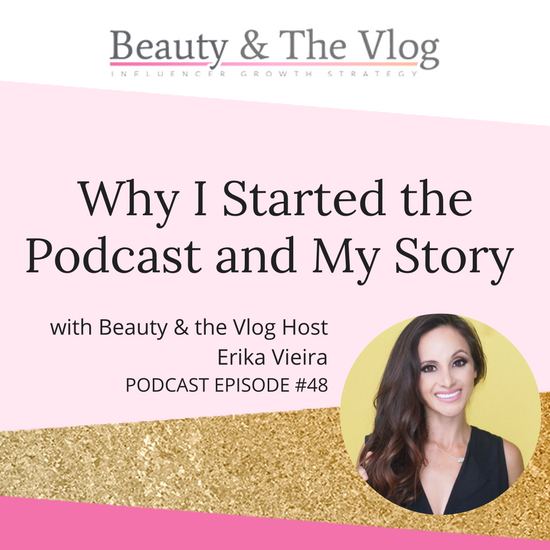 Why I started the podcast and MY story: Beauty and the Vlog 48
