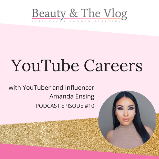 Chatting with Beauty Guru Amanda Ensing About Having YouTube as a Career: Beauty and the Vlog Podcast 10