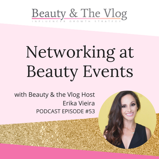 Networking at Beauty Events: Beauty and the Vlog Podcast 53