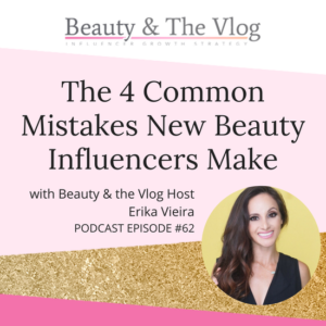 Mistakes New Beauty Influencers Make: Beauty and the Vlog Podcast 62