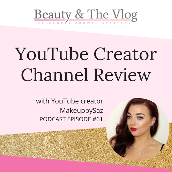 YouTube Creator Channel Review with MakeupBySaz: Beauty and the Vlog Podcast Episode 60