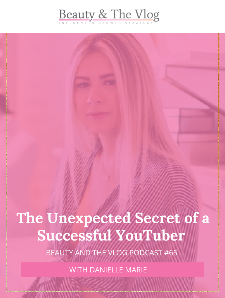 The #1 Secret of a Successful YouTuber with Influencer Danielle Marie