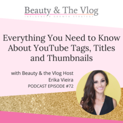 Everything You Need to Know About YouTube Tags, Titles and Thumbnails: Beauty and the Vlog Podcast 72