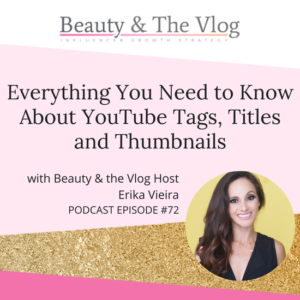 Everything You Need to Know About YouTube Tags, Titles and Thumbnails: Beauty and the Vlog Podcast 72