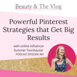 Powerful Pinterest Strategies that get Big Results with Summer Tannhauser: Beauty and the Vlog Podcast 81