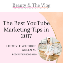 Aileen Xu Beauty and the Vlog Podcast Erika Vieira